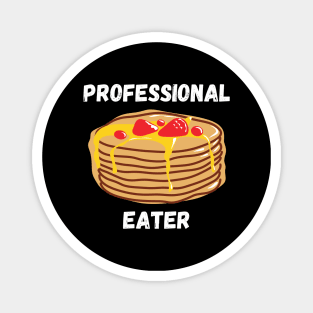 Professional Pancakes Eater Funny Breakfast Gift for Pancake Lovers Magnet